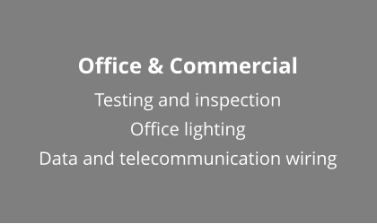 Office & Commercial Testing and inspection Office lighting Data and telecommunication wiring